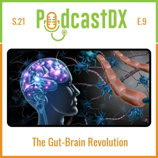 S21 Ep9: The Gut Brain Revolution: Why One System Can't Be Treated Alone