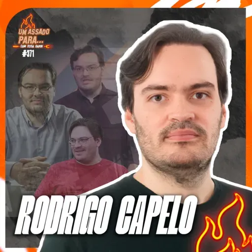 UM ASSADO PARA... RODRIGO CAPELO | #371