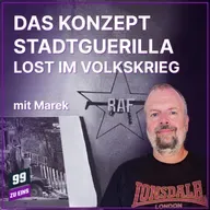 Episode 582: Das Konzept Stadtguerilla - Lost im Volkskrieg - 99 ZU EINS - Ep. 582 - mit Marek