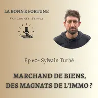 60- Marchand de biens, les coulisses d'une profession méconnue - Sylvain Turbé - LeBonFlip
