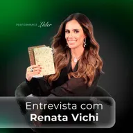 Entrevista com Renata Vichi | Performance Líder #109