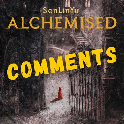 Responding to YOUR Alchemised Comments and Opinions