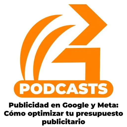 Noveno Episodio:Publicidad en Google y Meta: Cómo optimizar tu presupuesto publicitario
