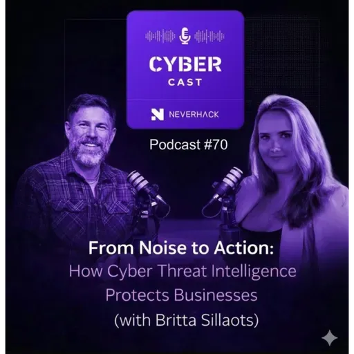 From Noise to Action: How Cyber Threat Intelligence Protects Businesses (with Britta Sillaots)