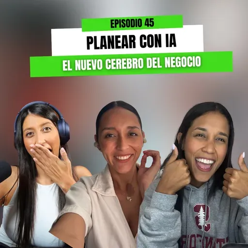 Ep 45 - Planear con IA: el nuevo cerebro del negocio