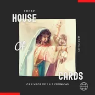 House of Cards - Jeorão, Acazias e Atalia: Coragem para Resistir (2 Crônicas 21, 22 e 23) #rpsp