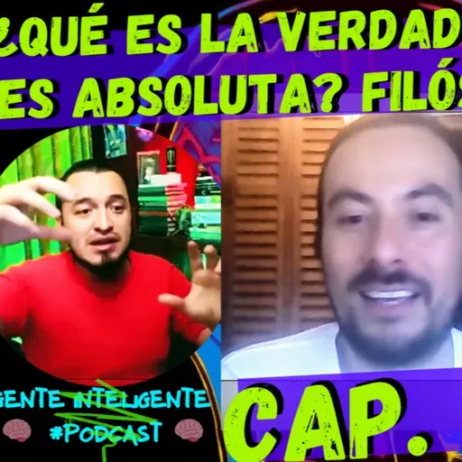 Gente Inteligente Podcast 50: ¿Qué es la VERDAD? ¿La verdad es ABSOLUTA? 🤔🤔