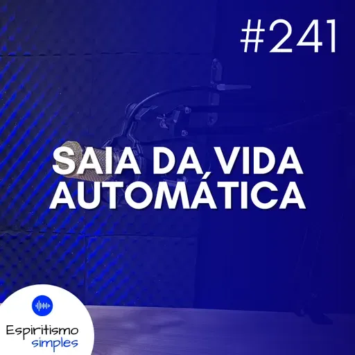 #241 - Saia da vida automática