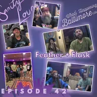 Episode 42 – Hanging Out with Feather + Flask (Live Session)