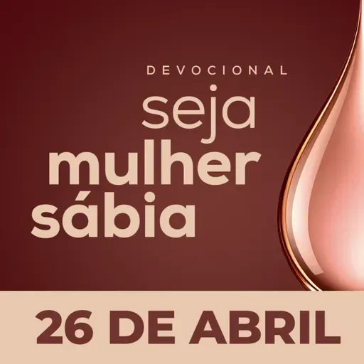 Seja Mulher Sábia - 26/Abr
