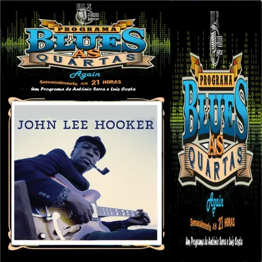 Blues às Quartas Again - John Lee Hooker - Programa 43 - António Serra e Luís Costa