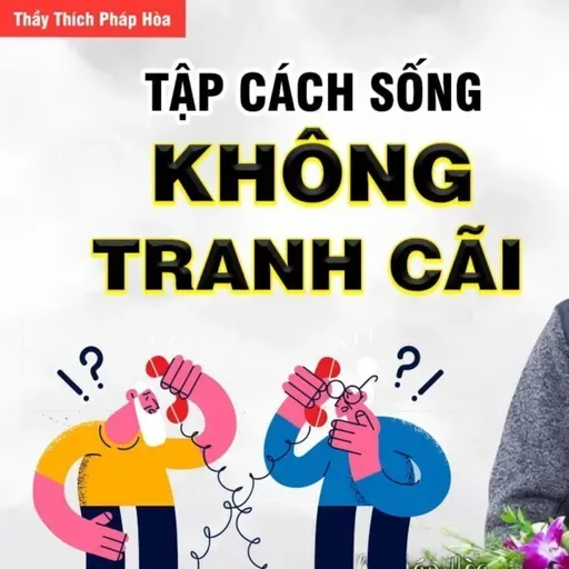 Học cách không TRANH CÃI hãy để cho Nhân Quả trả lời - Thầy Thích Pháp Hòa