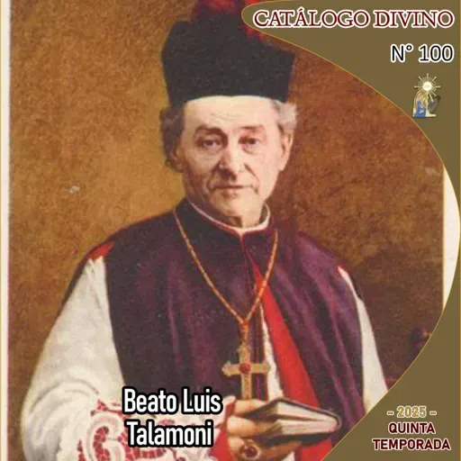 100| Beato Luis Talamoni - 20 de mayo - Catálogo Divino - Quinta temporada (2025)