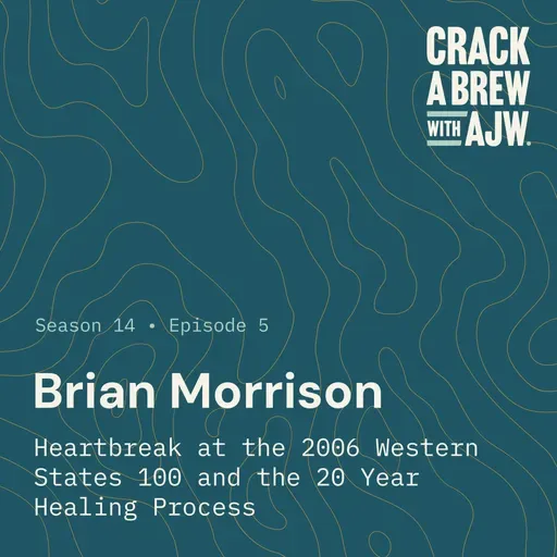 Brian Morrison: Heartbreak at the 2006 Western States 100 and the 20 Year Healing Process