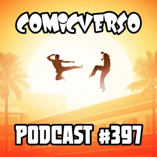 Comicverso 397: RDJ, Publishers y Cobra Kai