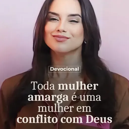 TODA MULHER AMARGA É UMA MULHER EM CONFLITO COM DEUS