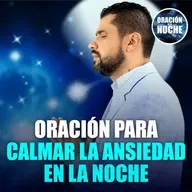 Oración de la Noche: Oración para calmar la ansiedad en la noche #711