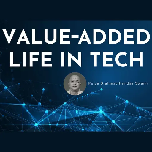Value-Added Life in Tech by Pujya Brahmaviharidas Swami