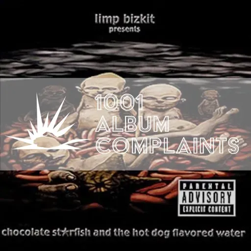 The Story Behind: Limp Bizkit - Chocolate Starfish and the Hotdog Flavored Water, Ep 213