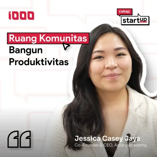 Cakap Startup S2 Ep. 2: Jessica Casey | Beradaptasi dengan Situasi, Dari Co-Working ke Akademi 