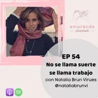 No es suerte, se llama trabajo: Natalia Brun Virues