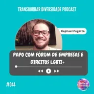 Episódio #044 - Bate papo com Raphael Pagotto do Fórum de Empresas e Direitos LGBTI+