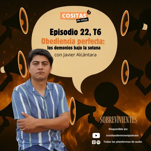 Episodio 22, T6: “Obediencia perfecta: los demonios bajo la sotana" con Javier Alcántara