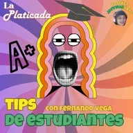 EP.006 LA PLATICADA: TIPS DE ESTUDIANTES 🧑🎓 ( con Fernando Vega)