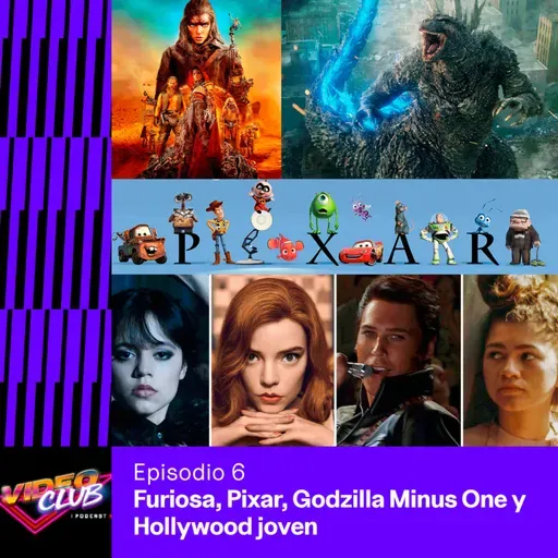 FURIOSA, LA NUEVA ESTRATEGIA DE PIXAR, GODZILLA MINUS ONE - VIDEOCLUB PODCAST EP. 6 TEMP. 4