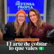 El arte de cobrar lo que vales con María Rodríguez | En Defensa Propia | Erika de la Vega