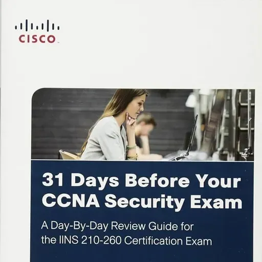 31 Days Before Your CCNA Security Exam: A Day-By-Day Review Guide for the IINS 210-260 Certification Exam