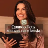 QUANDO DEUS SILENCIA, NÃO DESISTA