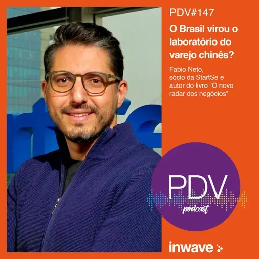 147 - O Brasil virou o laboratório do varejo chinês?