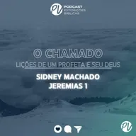 O Chamado {lições de um profeta e seu Deus}(Jeremias 1) - Sidney Machado