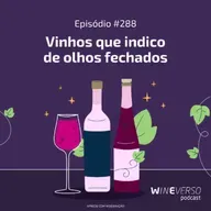 Vinhos que indico de olhos fechados