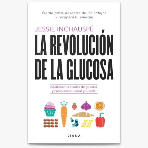 La revolución de la glucosa -  Jessie Inchauspé