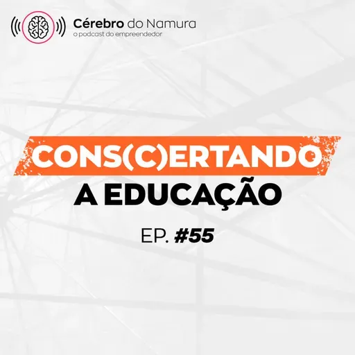 COMO TER UMA CULTURA DE APRENDIZAGEM CONTÍNUA NA SUA EMPRESA? - Podcast Cérebro do Namura #55