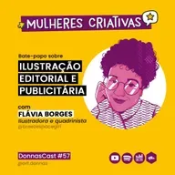 #57 [Mulheres Criativas] Bate-papo com Flávia Borges - Ilustração editorial e publicitária
