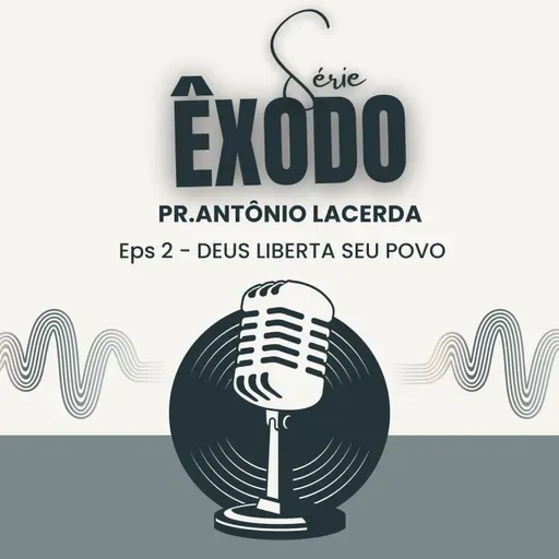 Deus Liberta Seu Povo | Êxodo 2 | Pr. Antonio Marcos