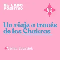 Ep. 74 - Un viaje a través de los chakras con Vivian Toussieh