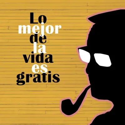 Lo mejor de la vida es gratis – 03/05/2026
