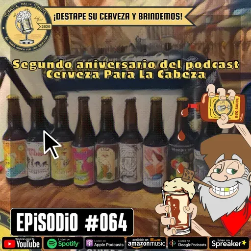 Episodio 064, “Segundo aniversario del podcast Cerveza Para La Cabeza”