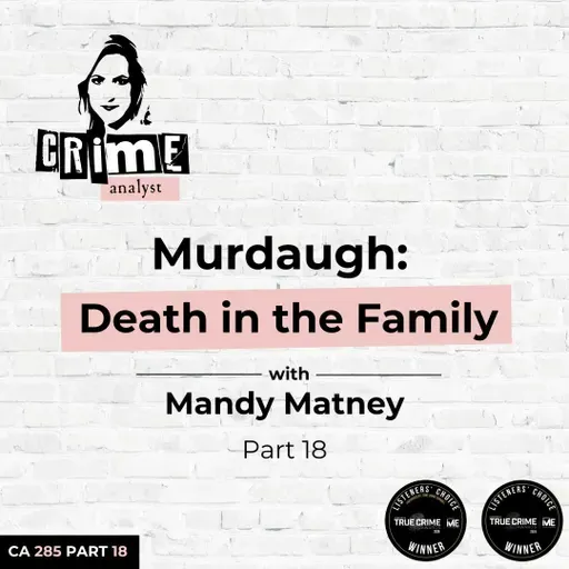 Ep 285: Murdaugh: Death in the Family with Mandy Matney, Part 18