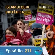 Ep. 211- Islamofobia Britânica