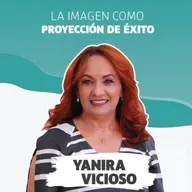 La imagen como proyección de éxito| Yanira Vicioso #Beyouacademy #Podcast