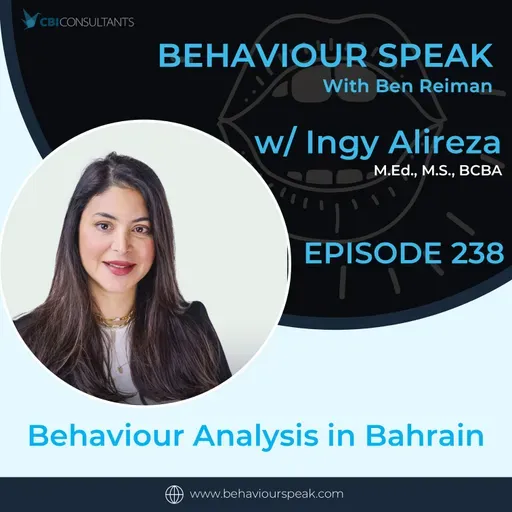 Episode 238: Behaviour Analysis in Bahrain with Ingy Alireza,  M.Ed., M.S., BCBA