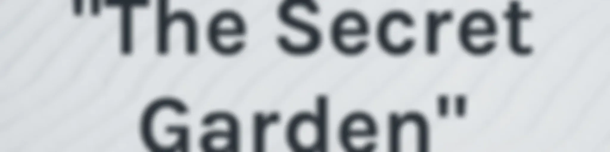 "The Secret Garden"