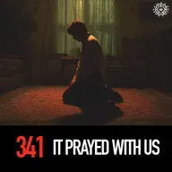 It Prayed With Us