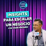 Cómo llevar un negocio al siguiente nivel | Con Joan Proaño | Cambio de mando T2 | Ep 14