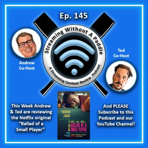 Ep. 145 (Podcast) - Review of "Ballad of a Small Player" - Netflix Original